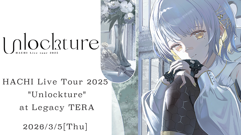HACHI Live Tour 2025 "Unlockture" at Legacy TERA